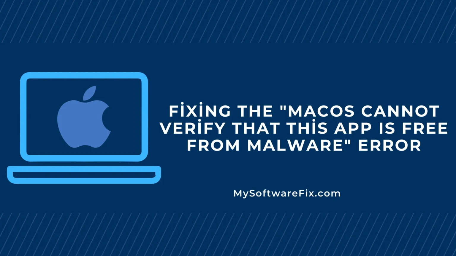 Fixing the macOS Cannot Verify That This App Is Free from Malware Error